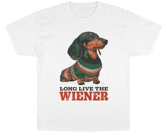 Long Live The Weiner Dachshund Dog Champion T-Shirt