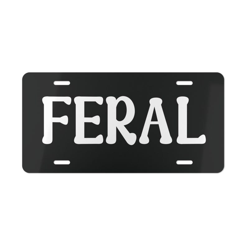 FERAL Aluminum License Plate: Novelty Car Tag image 1