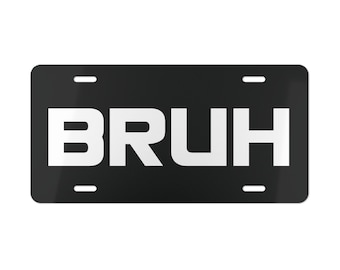 Bruh Vanity License Plate 12x6 Inch Funny Car Front Tag
