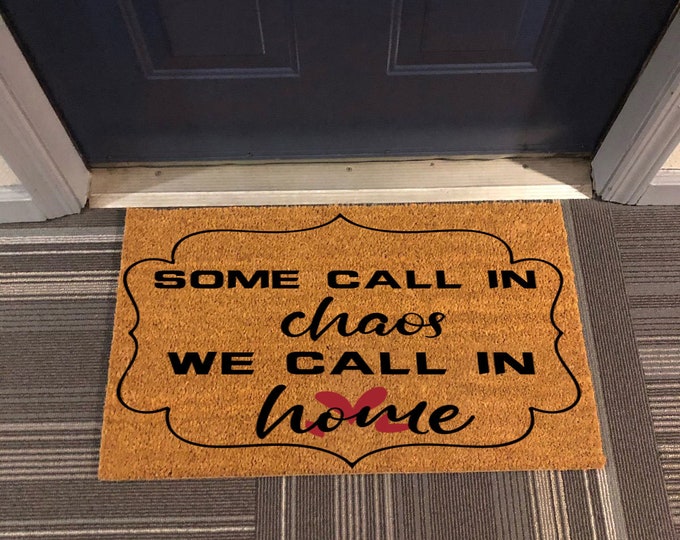 Some Call In Chaos  We Call In Home Doormat, Funny Door Mat, Welcome Mat, Coir doormat