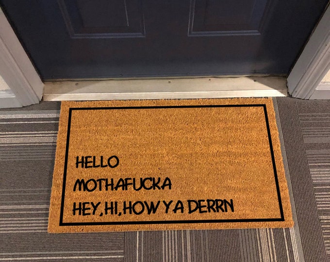 Hello Mothafucka Hey Hi How Ya Derrrn Doormat, Personalized Gift, Custom Door Mat For Front Door, Painted Doormat For Housewarming Gift