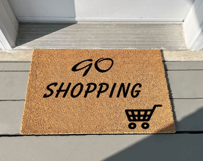 Go Shopping, Custom Doormat, Coir Doormat, Housewarming Gift,  Personalized Custom Doormat, Welcome Mat, Cute Doormats, Funny Doormat