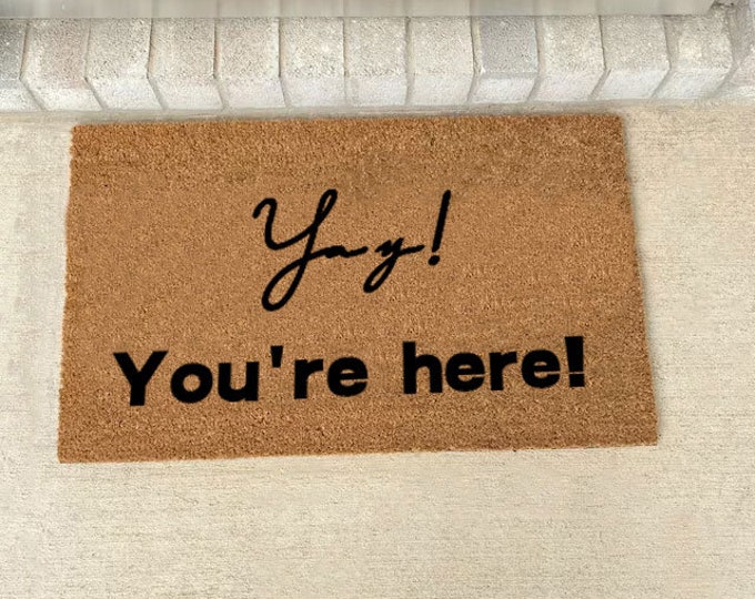 Yay! You're here! Doormat, Personalized Gift, Painted Doormat For Housewarming Gift, Personalized Custom Doormat.
