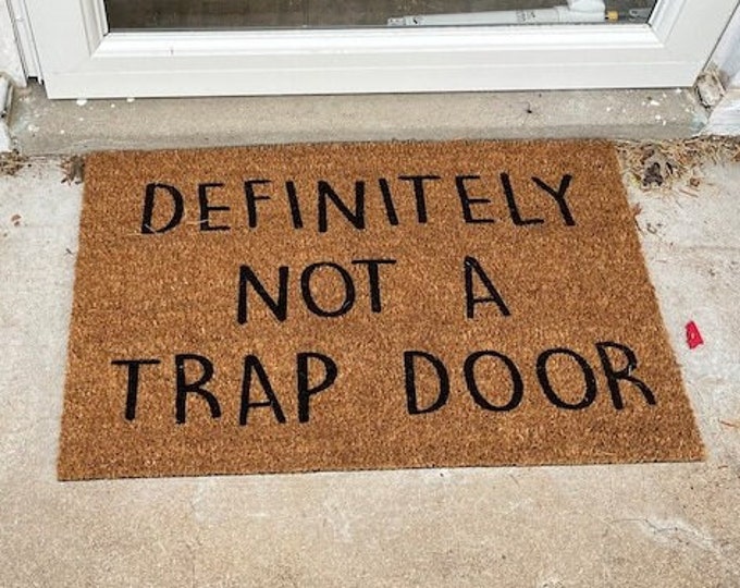 Definitely Not a Trap Door, Funny Doormat, Welcome Mat, Funny Door Mat, Funny Gift, Housewarming, Closing Gift