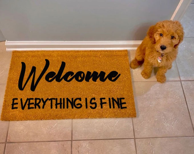 Welcome! Everything Is Fine Doormat, Custom Door Mat For Front Door, Personalized Custom Doormat, Welcome Doormat, Funny Gift