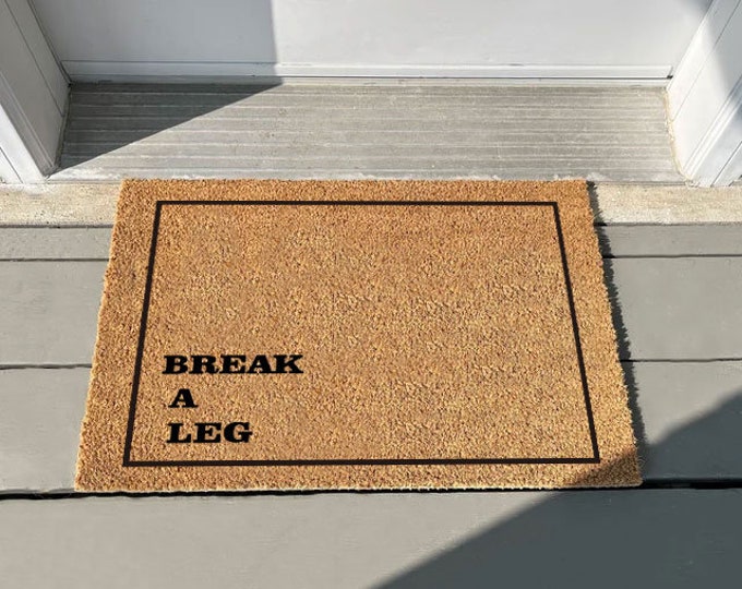 Break A Leg Doormat, Funny Doormat, Welcome Mat, Funny Door Mat Gift, Home Doormat, New Homeowner, Housewarming Gift
