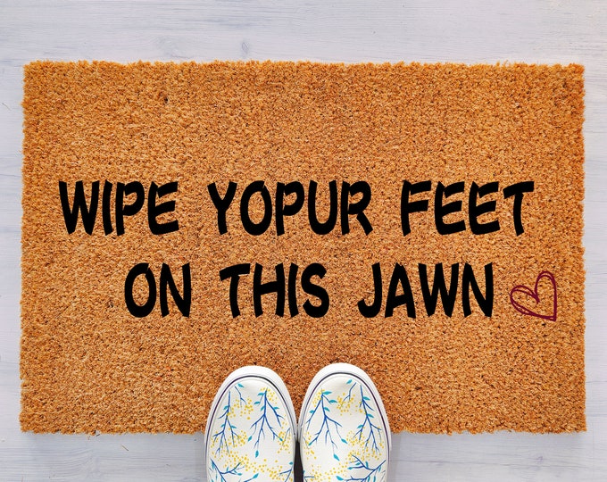 Wipe Yopua Feet On This Jawn Doormat, Personalized Custom Doormat, Personalized Gift, Painted Doormat For Housewarming Gift