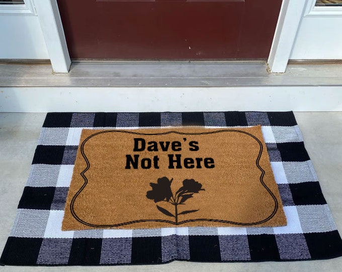 Dave's Not Here Doormat, Housewarming Gift Doormat, Outdoor Doormat, Custom Coir Door Mat, Funny Welcome Mat