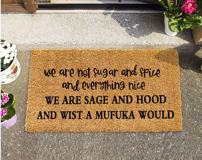 We Are Not Sugar And Spice And Everything Nice We Are Sage And Hood , Funny Doormat, Personalized Gift, Custom Door Mat For Front Door
