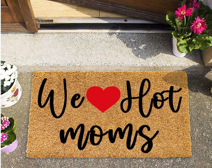 We Hot Moms Doormat, Welcome Door Mat, Funny Doormat Decor, Personalized Custom Doormat, Front Door