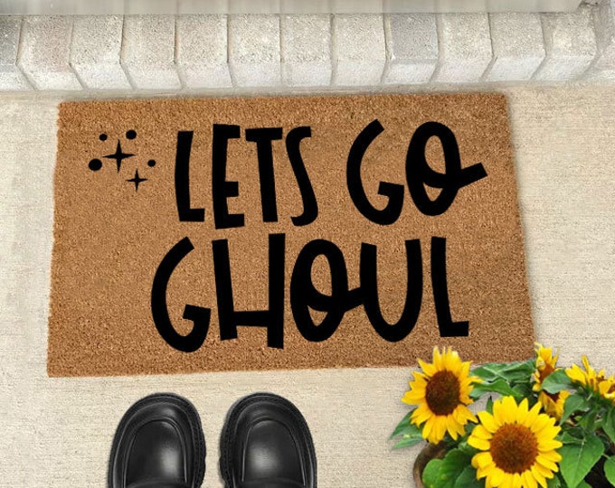 Lets Go Ghoul Doormat, Personality Doormat, Welcome Door Mat, Funny Doormat, Welcome Mat, Unique Birthday Present, Housewarming, Funny Gift