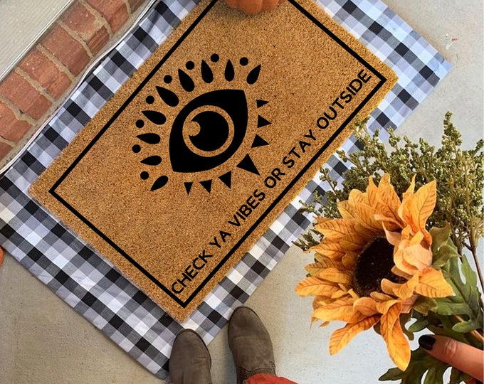 Check Ya Vibes Or Stay Outside Doormat , Custom Door Mat For Front Door, Personalized Custom Doormat, Personalized Gift, Painted Doormat