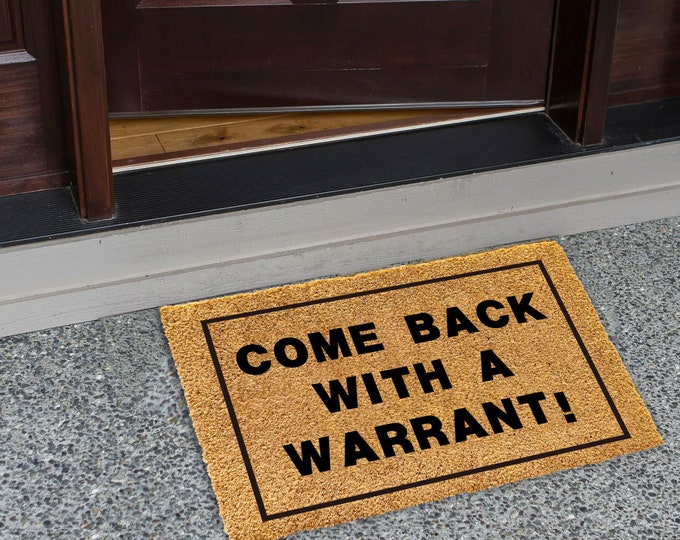 Come Back With A Warrant! Doormat, Welcome Doormat, Front Doormat, Housewarming gift, Funny Gifts, Funny Doormat