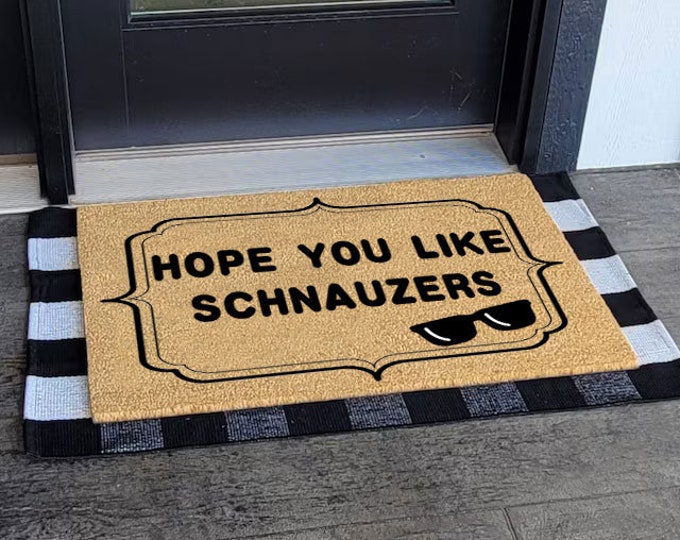 Hope You Like Schnauzers Doormat, Dog Doormat, Housewarming Gift, Birthday Gift, Schnauzer Doormat, Dog Door Mat, Schnauzer Gift, Dog Mat