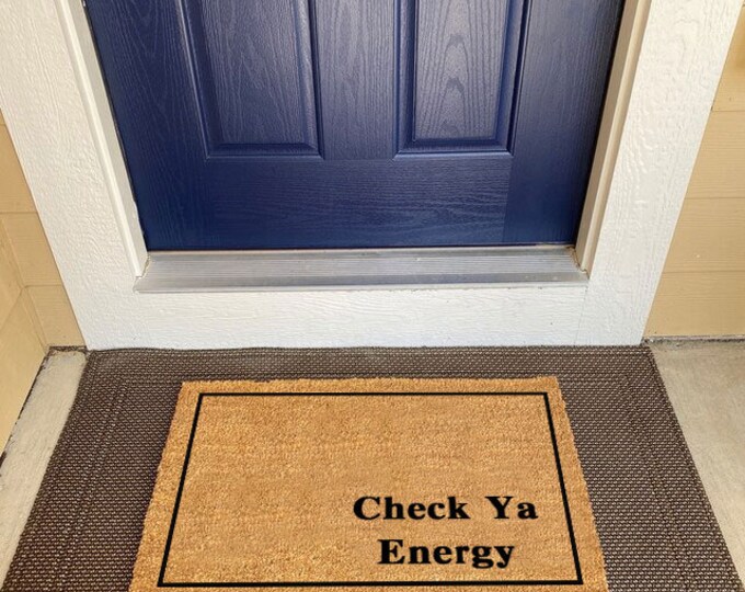 Check Ya Energy, Funny Doormat, Personalized Gift, Custom Door Mat For Front Door, Painted Doormat, New Home Gift, Closing Gift
