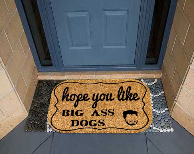 Hope You Like Big Ass Dogs Doormat, Welcome Doormat, Front Doormat, Customize Doormat, Housewarming Gift, Personalized Custom Doormat
