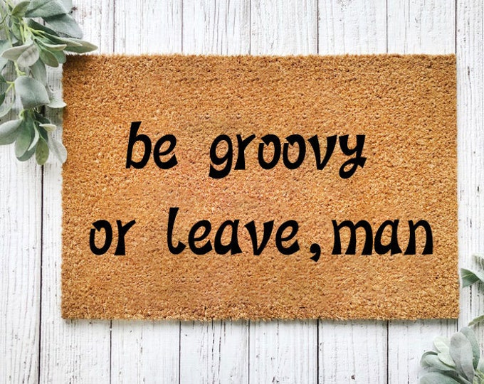 Be Groovy Or Leave,Man Doormat, Welcome Mat, Mini Playhouse Doormat, Small Doormat, Kid's Doormat, Small Welcome Mat