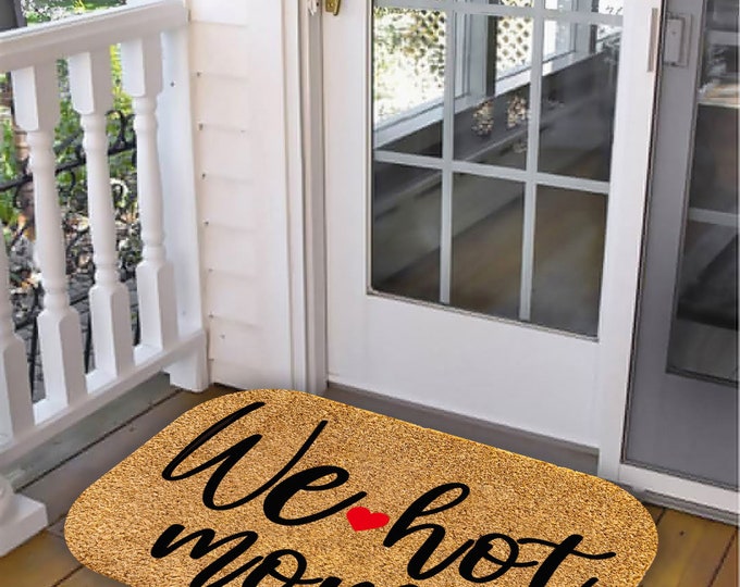 We Hot Moms Doormat, Welcome Doormat, Made From Natural Coir, Personalized Doormat