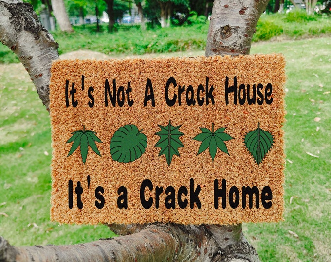 It's Not A Crack House, It's a Crack Home Doormat, Custom Door Mat For Front Door, Personalized Custom Doormat