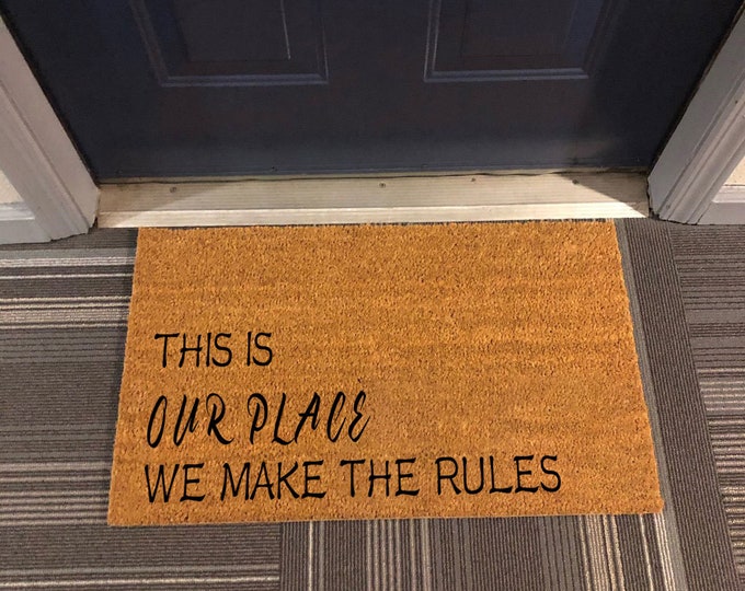 This Is Our Place We Make The Rules Doormat, Personalized Gift, Custom Door Mat For Front Door, Customize Doormat, Housewarming Gift