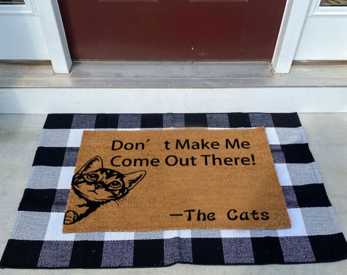 Don’t Make Me  Come Out There! -The Cats Doormat, Coir Doormat, Custom Door Mat For Front Door, Personalized Custom Doormat
