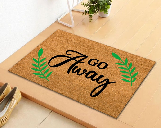 Go Away Doormat, Housewarming Gift Doormat, Outdoor Doormat, Custom Coir Door Mat, Custom Doormat, Cute Doormat, Coir Mat
