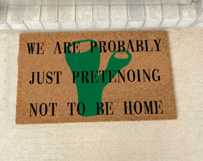 We Are Probably Just Pretenoing Not To Be Home Doormat, Welcome Mat, Coir Doormat