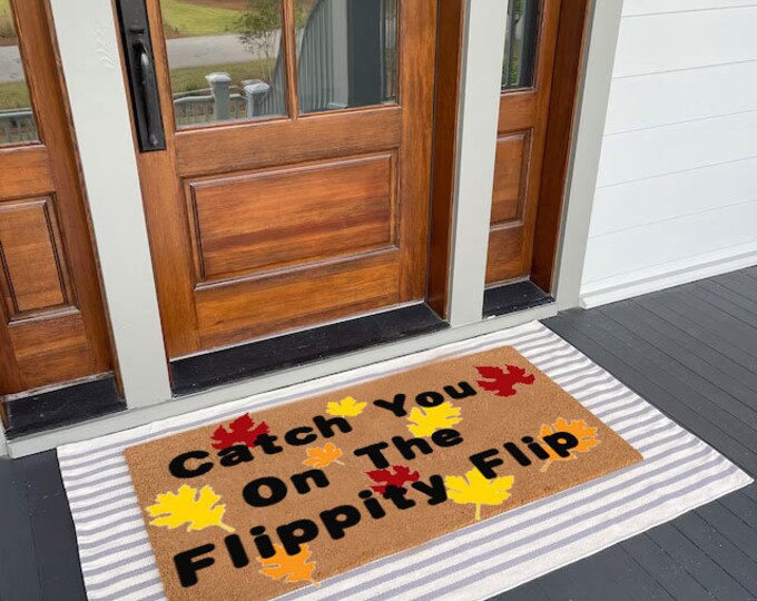 Catch You To The Flippity Flip Doormat, Cute Doormat, Funny Doormat, Welcome Mat, Doormat