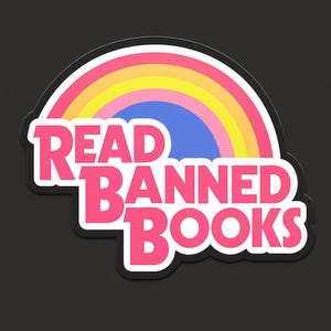 May include: A sticker featuring the words "READ BANNED BOOKS" in pink, with a rainbow and blue backdrop. It has a white border and a black shadow, ideal for book enthusiasts.