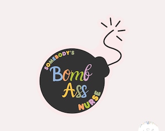 Funny Nurse Sticker | Bomb Ass Nurse, Nursing Joke Sticker, Gift for Nurse, Nursing Sticker, Nurse Sticker, Funny Nurse Sticker