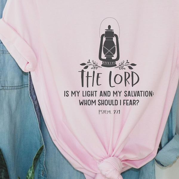 The Lord is My Light and My Salvation T-shirt  Bible Verse Shirt Confortable tee is perfect for Church and Ministry