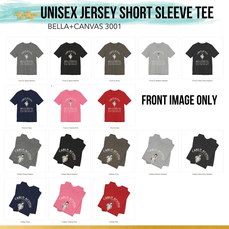 May include: A variety of unisex jersey short sleeve tees in different colors, including black, navy, pink, and gray. Each shirt features a graphic of Carlo Acutis with the text "Millennial Eucharistic". The shirts are Bella+Canvas 3001.