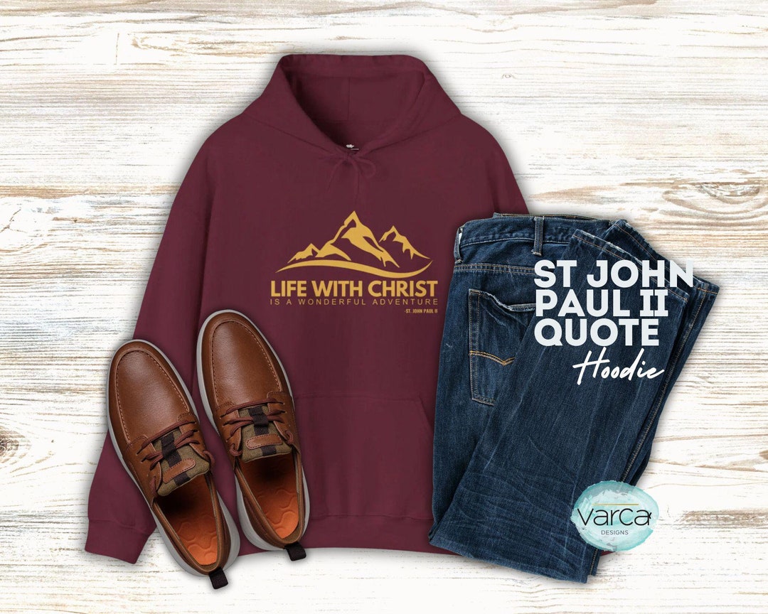 John Paul II Quote Hoodie 'life With Christ is an Adventure