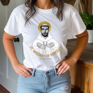 Saint William of Vercelli Shirt - St. William Catholic Pray T-Shirt Williamites miracle worker Marian devotee William of Monte Vergine