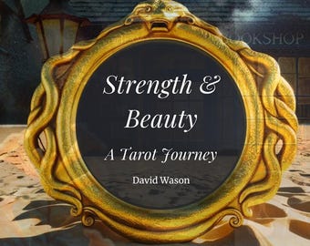 The Meaning and Motion of the Major Arcana (from Strength and Beauty: A Tarot Journey)