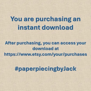 May include: A beige background with dark blue text. The text reads "You are purchasing an instant download" and provides a link to access the download after purchase. The hashtag #paperpiecingbyJack is also included.