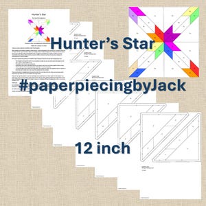 May include: A collection of paper piecing patterns for a Hunter's Star quilt block. The patterns are printed on white paper and include a colorful star design. The text "Hunter's Star", "12 inch", and "#paperpiecingbyJack" are visible.