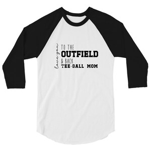 Tee-Ball Mom Love You To The Outfield and Back 3/4 sleeve raglan shirt Perfect For Teeball season