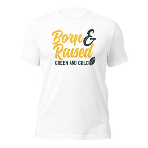 Born and Raised Green and Gold Unisex Bella Canvas T Shirt Green Bay Packers Go Pack Go Boutique T-shirt