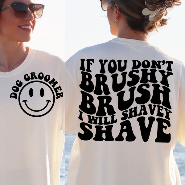 Dog Groomer Svg, If You Don’t Brushy Brush I Will Shavey Shave Png Svg, Pet Grooming Sublimation Cut File Shirt, Mug, Cricut