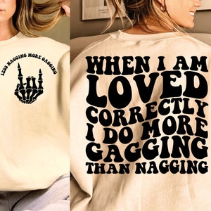 When I Am Loved Correctly I Do More Gagging Than Nagging Png, Sarcasm Svg Cutting File, Funny Png Design, Adult Humor Png, Funny Quote Svg