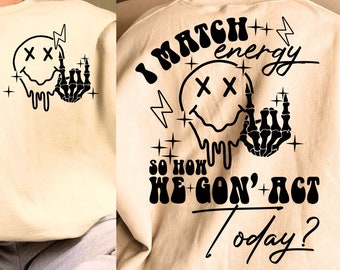 I match energy SVG PNG Energy Svg Funny quote Svg Sassy Svg Hustler png Skeleton Snarky Svg Retro Png Sarcastic Funny Png for Sublimation