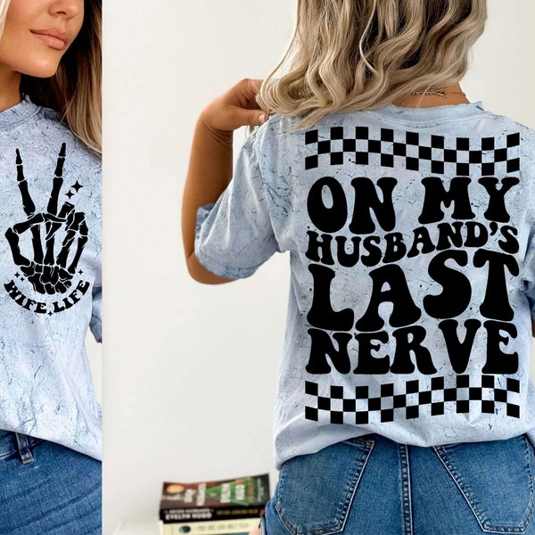 On my husband's last nerve svg/png clipart, back and front design funny husband quotes svg, funny t shirt design, funny wife svg