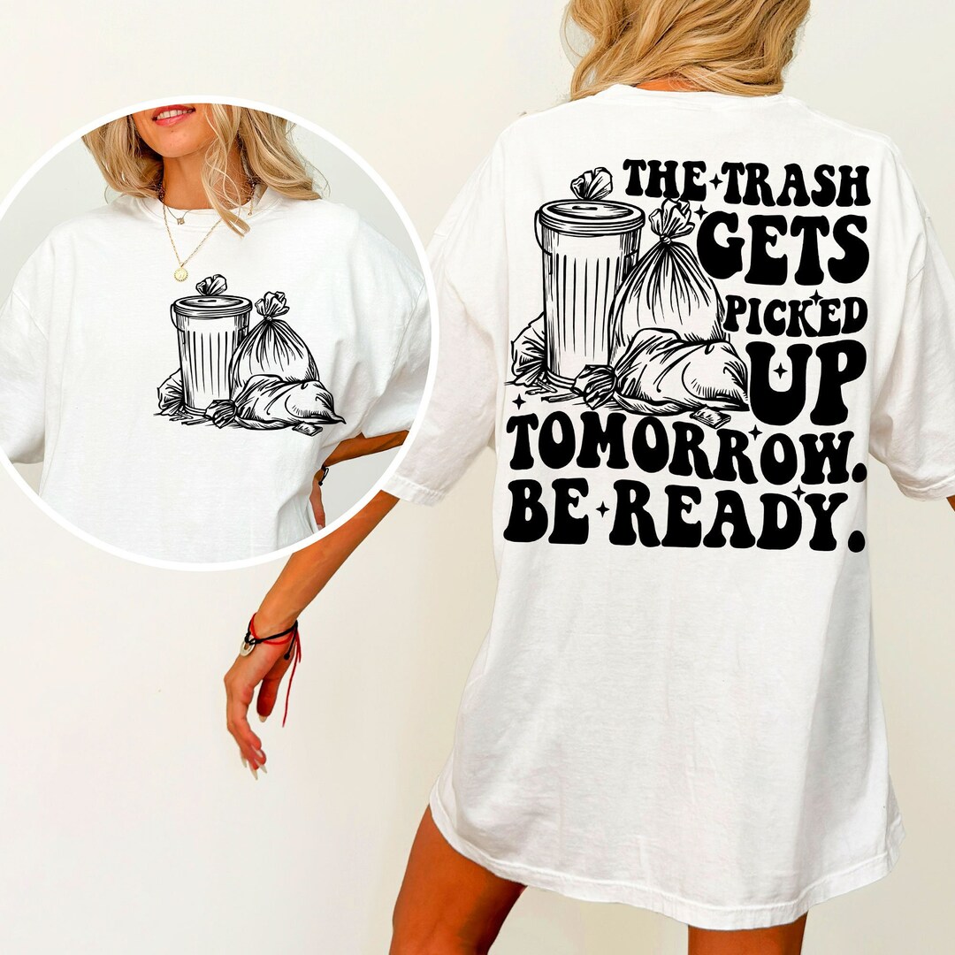 The Trash Gets Picked up Tomorrow Be Ready Png, Sarcasm Svg, Sarcasm Png, Retro Png, Snarky Png