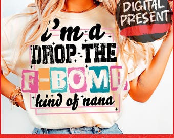 F-Bomb Nana Snarky PNG Funny Nana design Sarcastic Grandma Png Funny Nana shirt design Snarky Swearing Png Sassy Funny Motherhood ORIGINAL