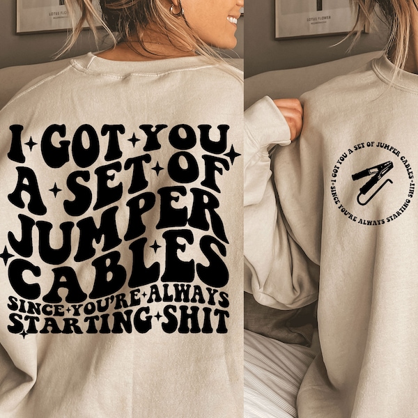 I Got You A Set Of Jumper Cables Since You're Always Starting Shit Png, Svg Cutting File, Adult Humor Sublimation Design, Funny Quote Svg