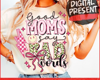 Good Moms Say Bad Words Funny Mom PNG Snarky Sarcastic Mom Png Sassy Mom Coquette Png Funny saying Mom shirt Png Retro Mama Dtf Png ORIGINAL