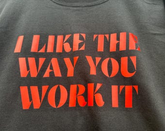 No Diggity ‘I like the way you work it’ T-Shirt