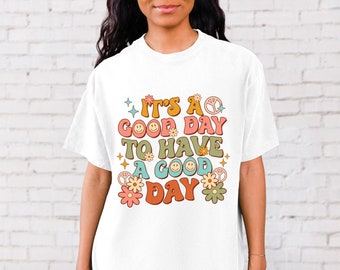 Comfort colors , A Good Day To Have A Good Day Shirt, Mental Health Shirt, Therapist Shirt, Positive Good Energy Shirt, Motivational gift