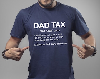 Dad Tax Shirt, Fathers Day Shirt, Funny Dad Shirt, New Dad Shirt, Daddy Shirt, Gift For Dad, Funny Gift For Dad, Cool Dad Tee, Best Dad Ever